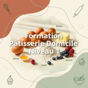 Formation Pâtisserie Domicile Niveau 1