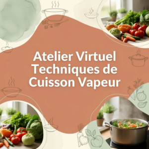 Atelier Virtuel Techniques de Cuisson Vapeur